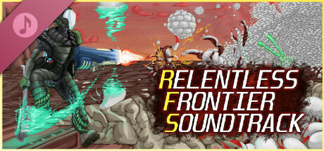 “Relentless Frontier” OST — now on Steam and YouTube!